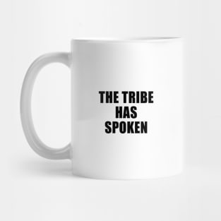 The Tribe Has Spoken Mug